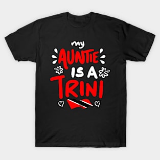 My Auntie Is A Trini | Trinidad And Tobago | Trini To De Bone | Trinidad Slang T-Shirt